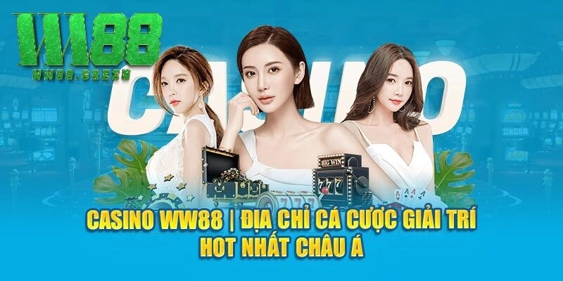 Casino WW88 | địa chỉ cá cược giải trí hot nhất châu á