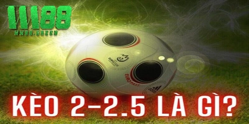 Khái niệm của kèo 2.25 là gì