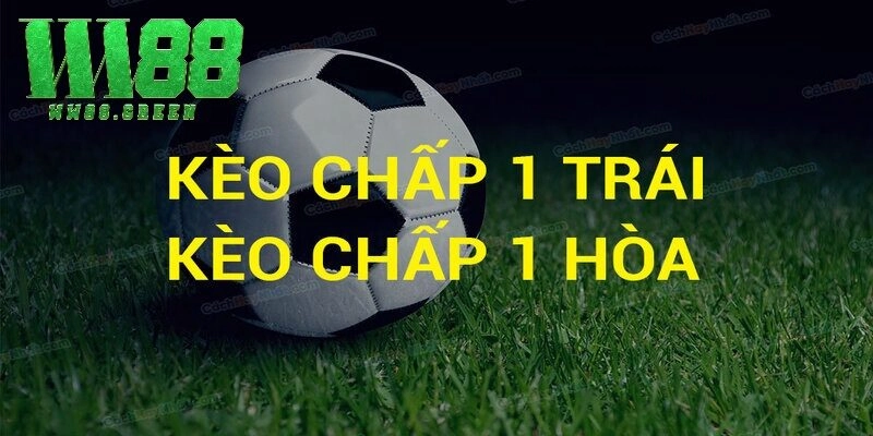 Những trường hợp xuất hiện của kèo chấp 1 trái là sao?